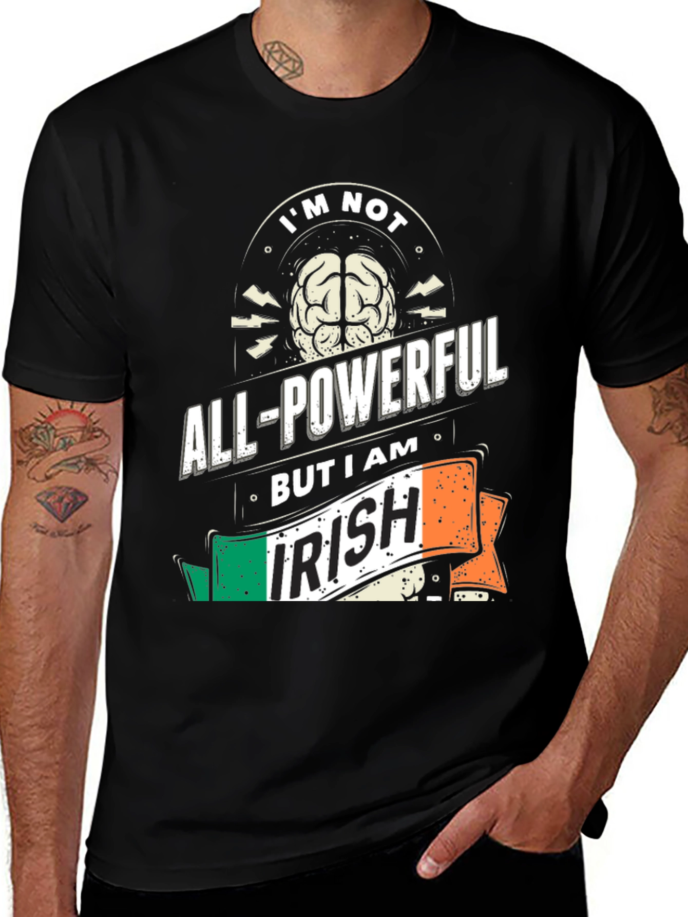 Im Not All-Powerful But I Am Irish T-Shirt