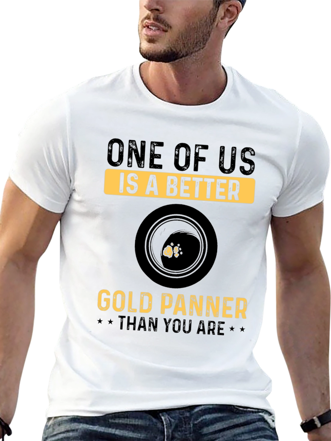Gold Panning T-Shirt - One of Us Is Better