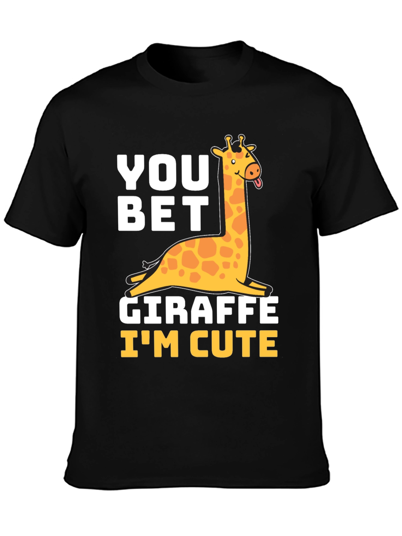 You Bet Giraffe Im Cute Black T-Shirt