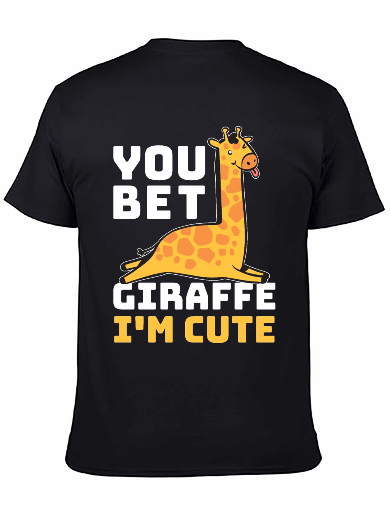 You Bet Giraffe Im Cute Black T-Shirt
