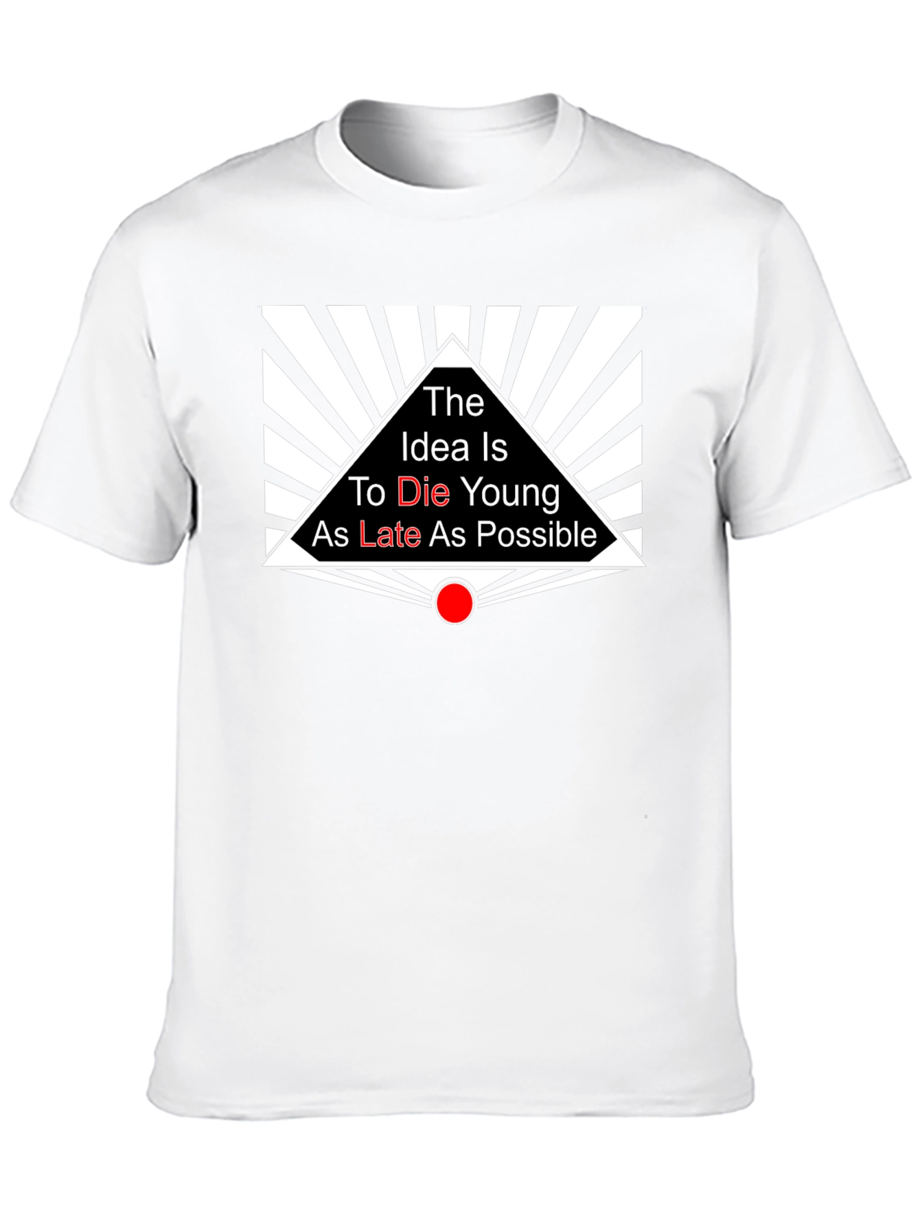 The Idea is to Die Young T-Shirt