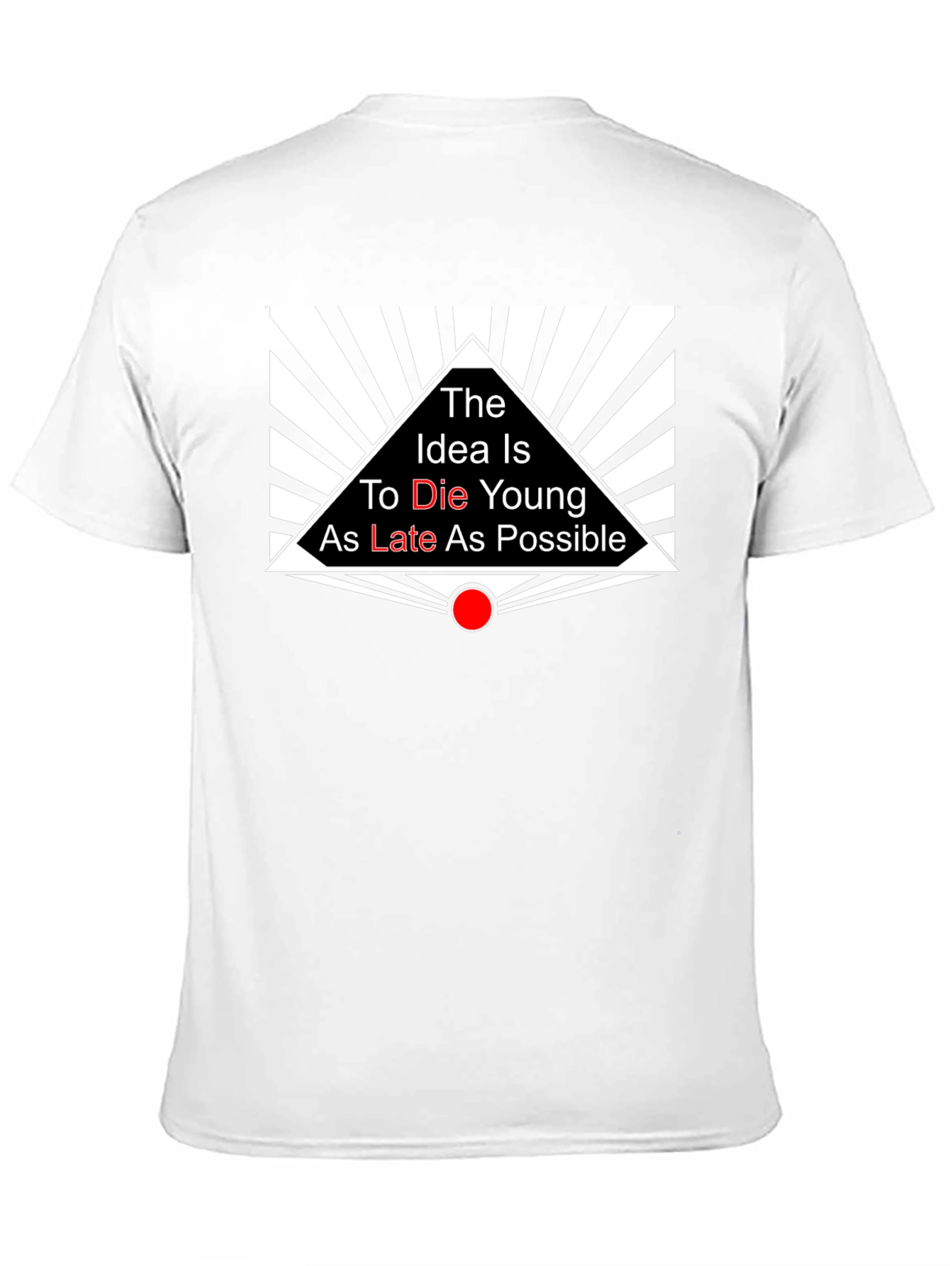 The Idea is to Die Young T-Shirt