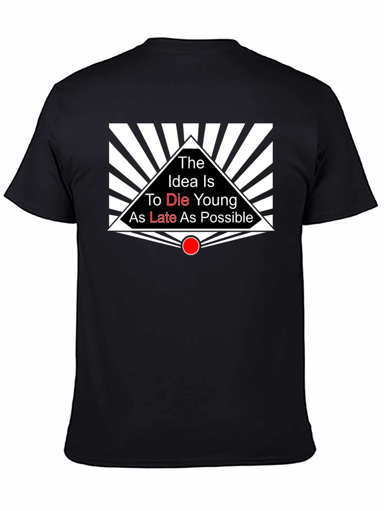The Idea is to Die Young T-Shirt