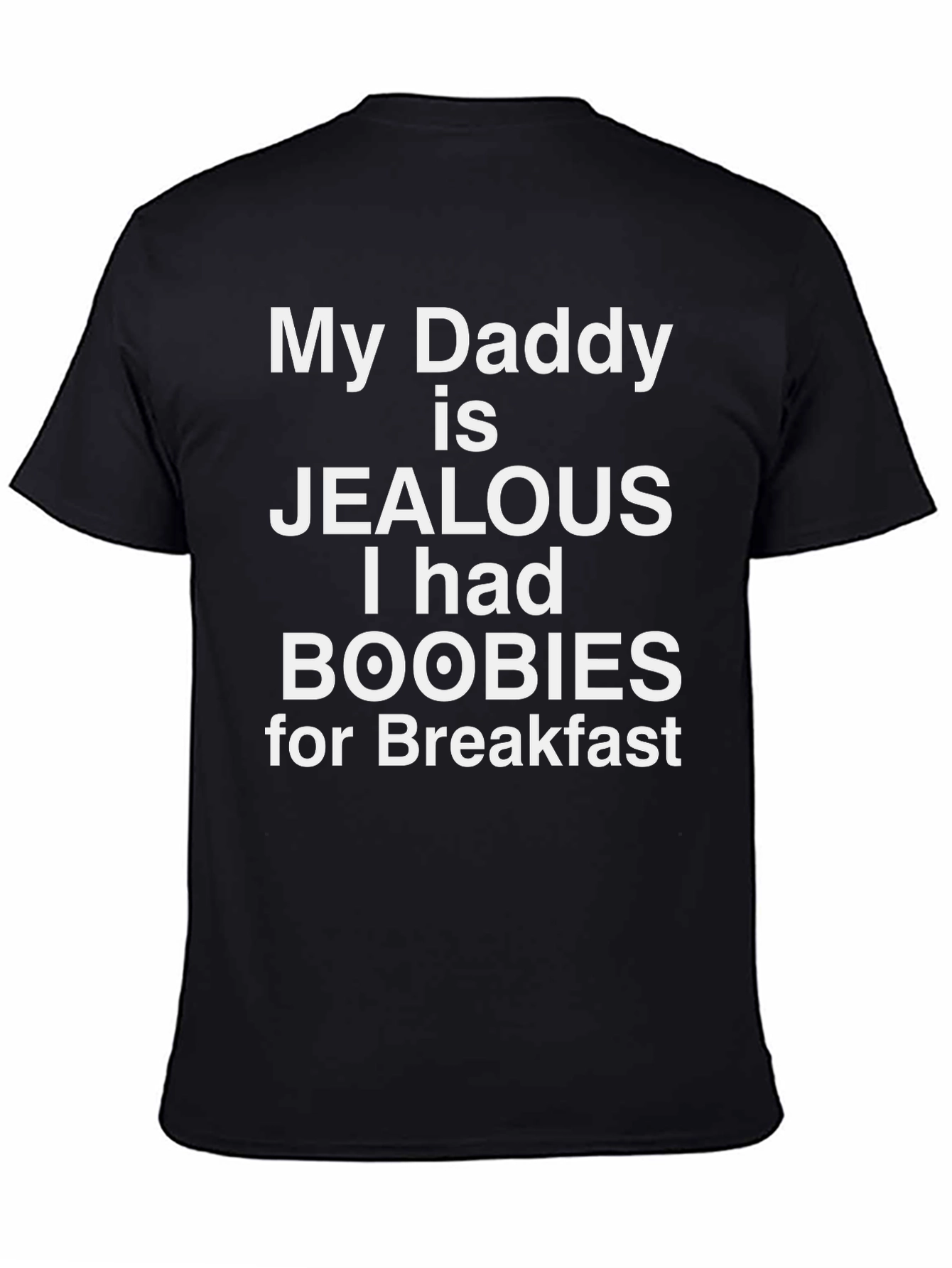 My Daddy is Jealous T-Shirt