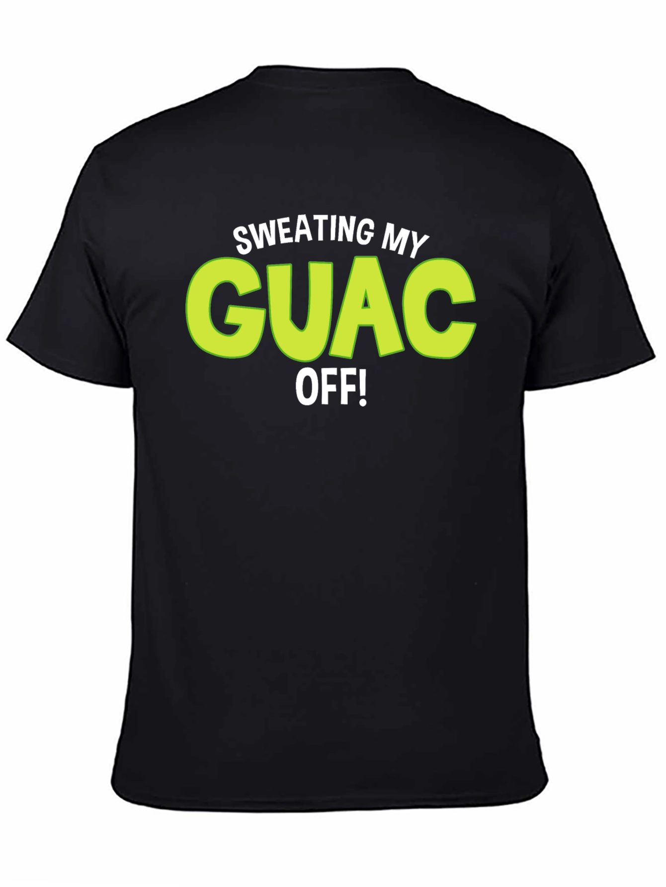 Sweating My Guac Off! Funny Graphic Tee