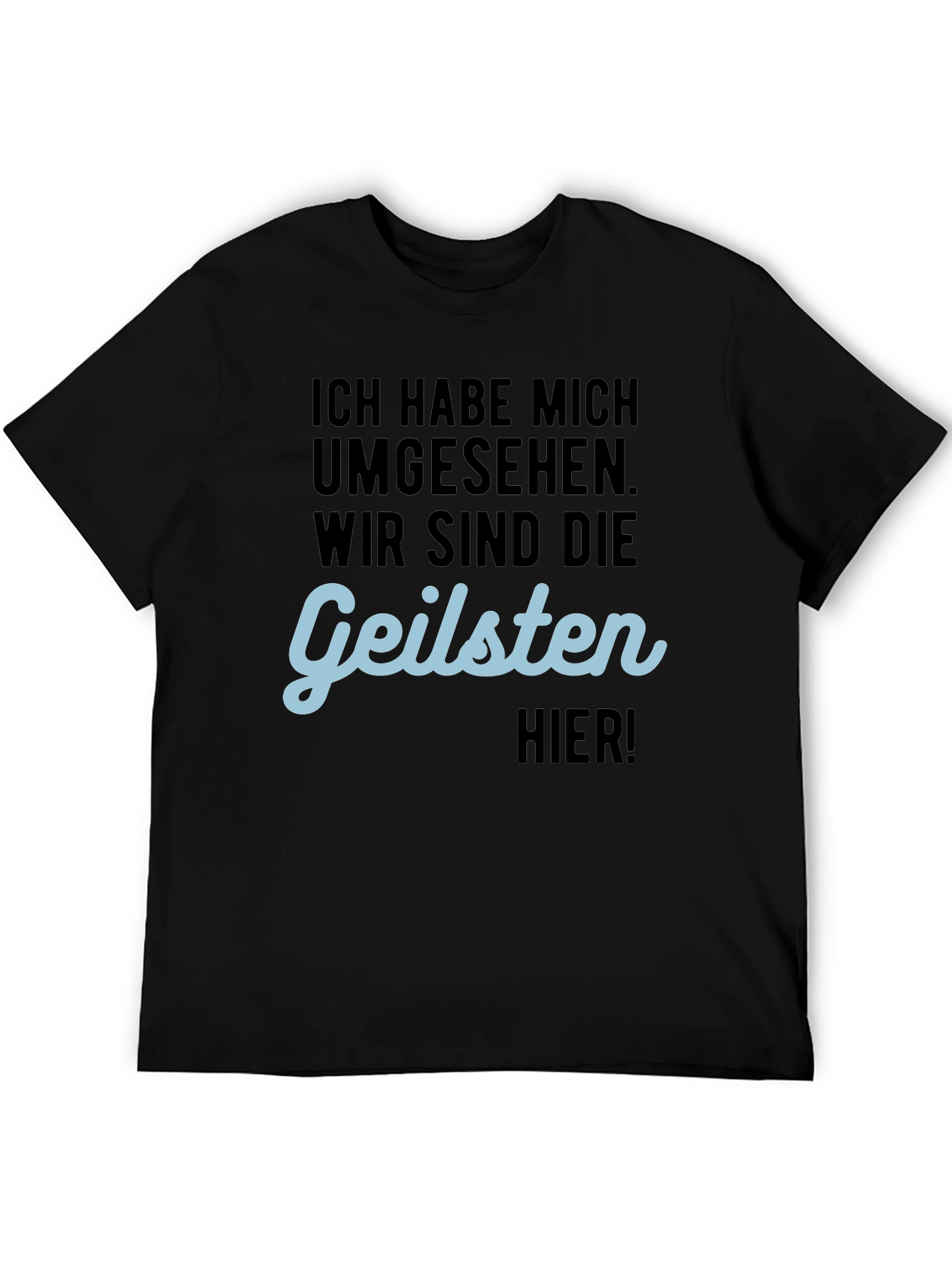 Geilsten Here Mens Black T-Shirt Funny German Slogan Tee