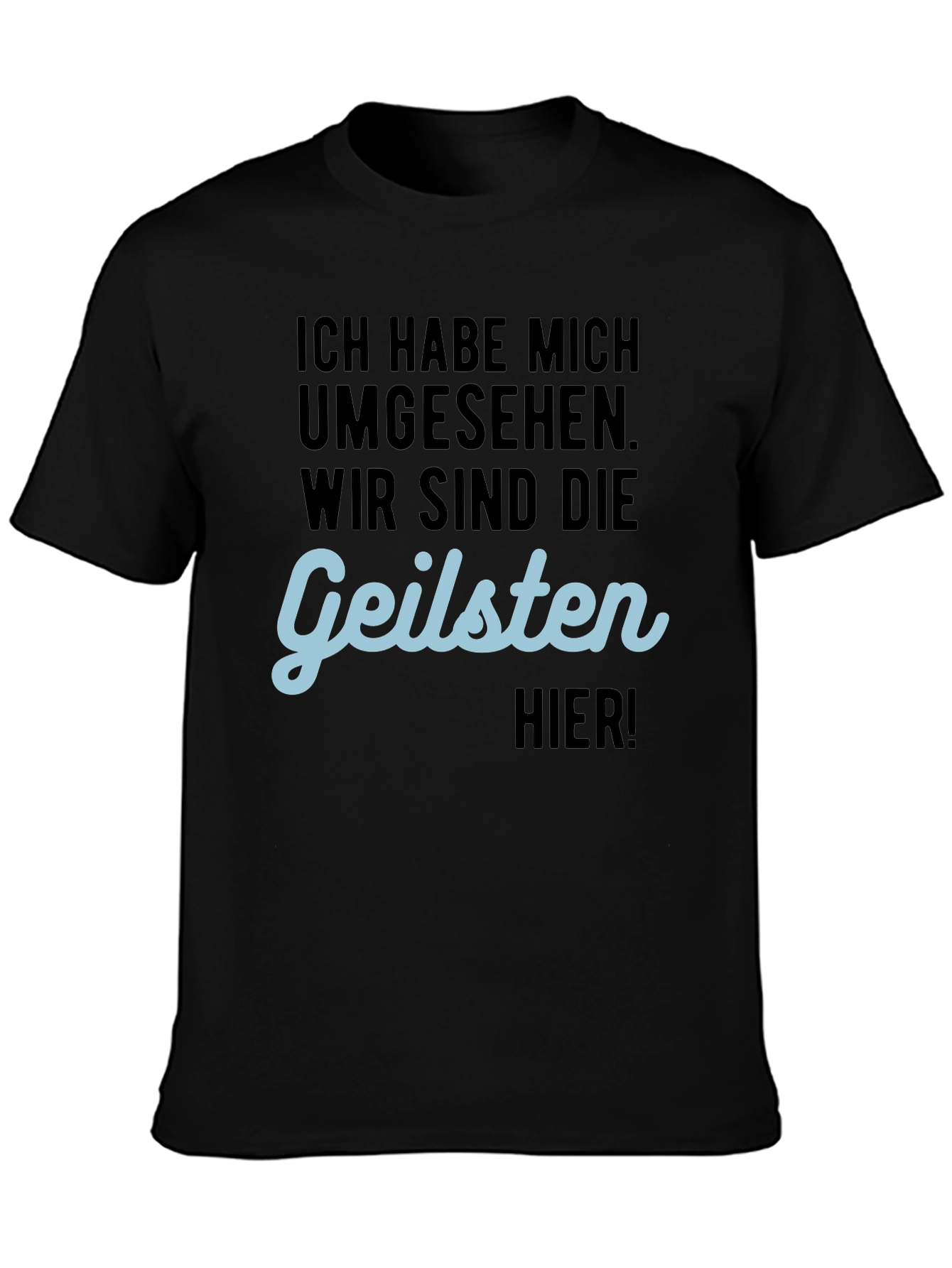 Geilsten Here Mens Black T-Shirt Funny German Slogan Tee