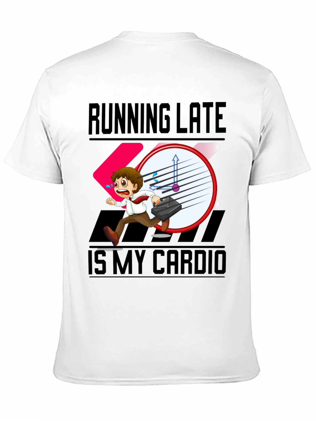 Running Late is My Cardio T-Shirt