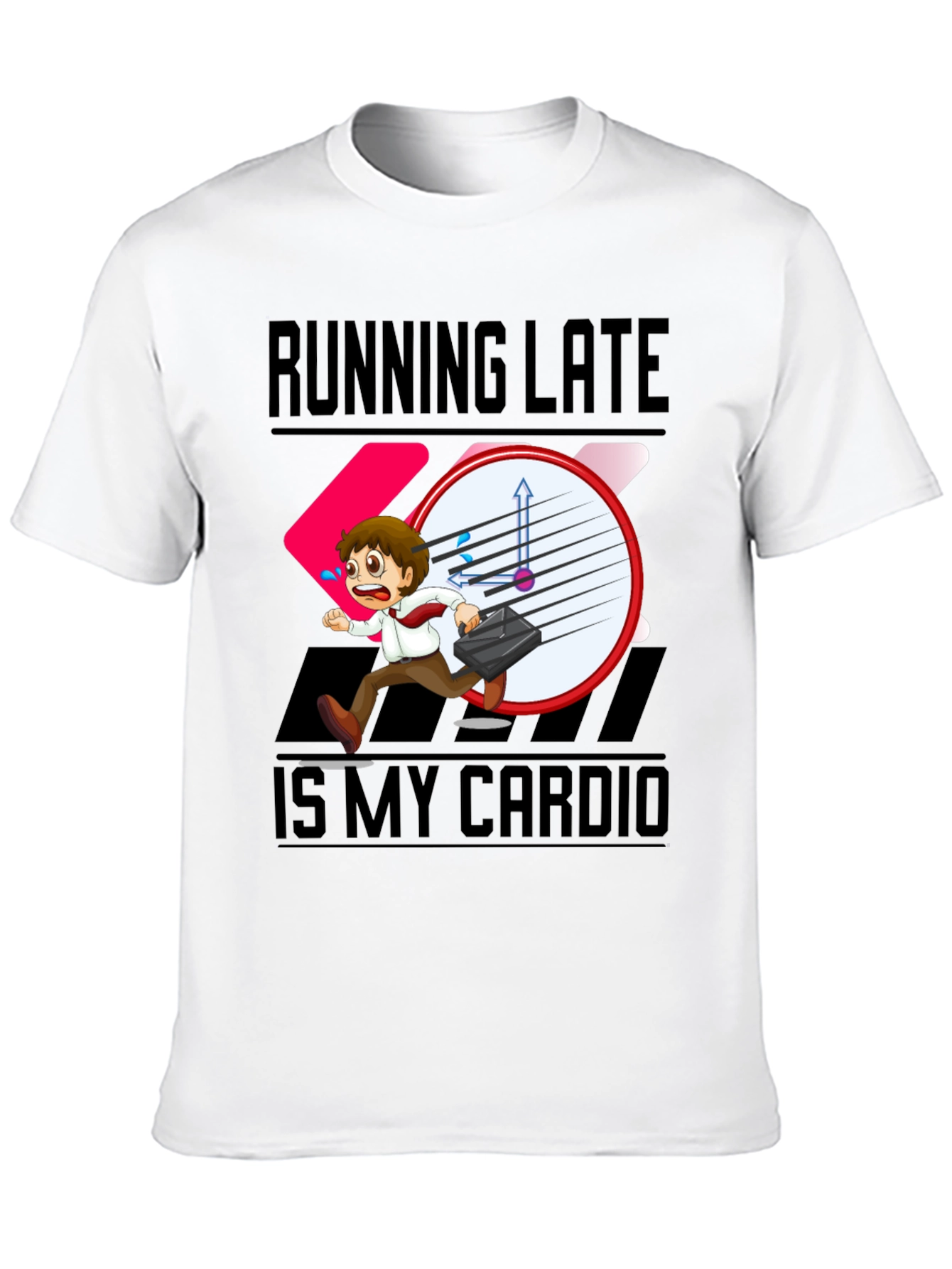 Running Late is My Cardio T-Shirt
