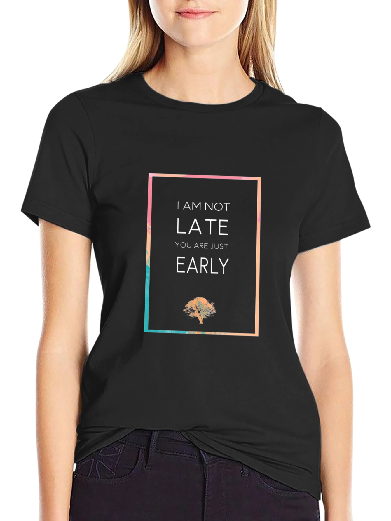 I Am Not Late Graphic Tee