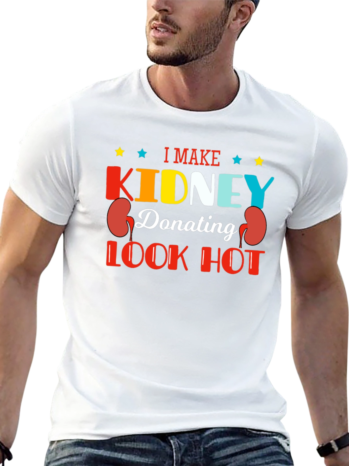 I Make Kidney Donating Look Hot T-Shirt