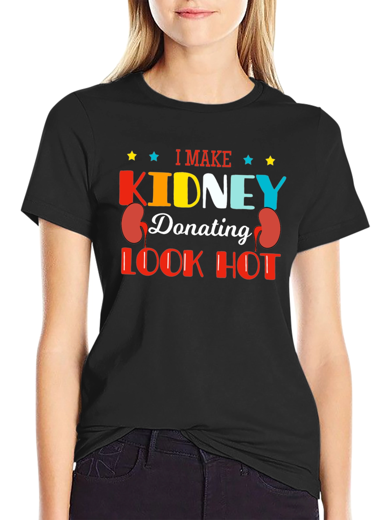 I Make Kidney Donating Look Hot T-Shirt