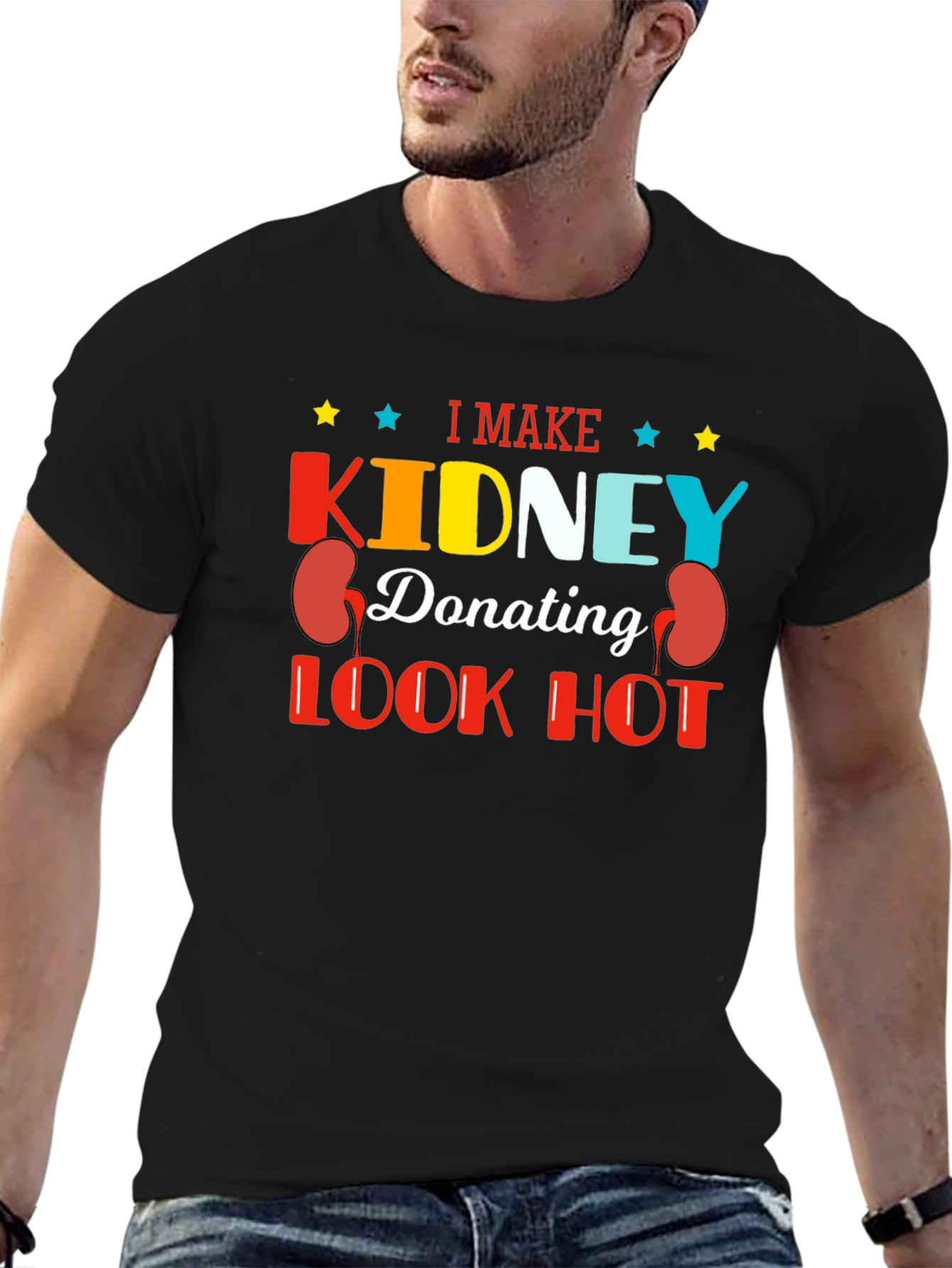 I Make Kidney Donating Look Hot T-Shirt