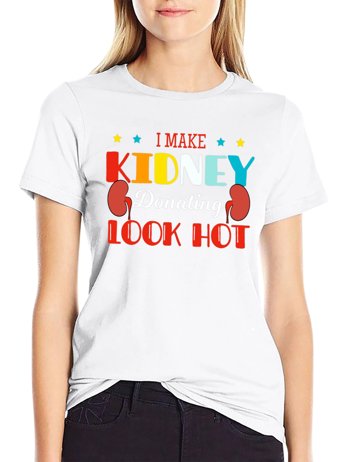 I Make Kidney Donating Look Hot T-Shirt