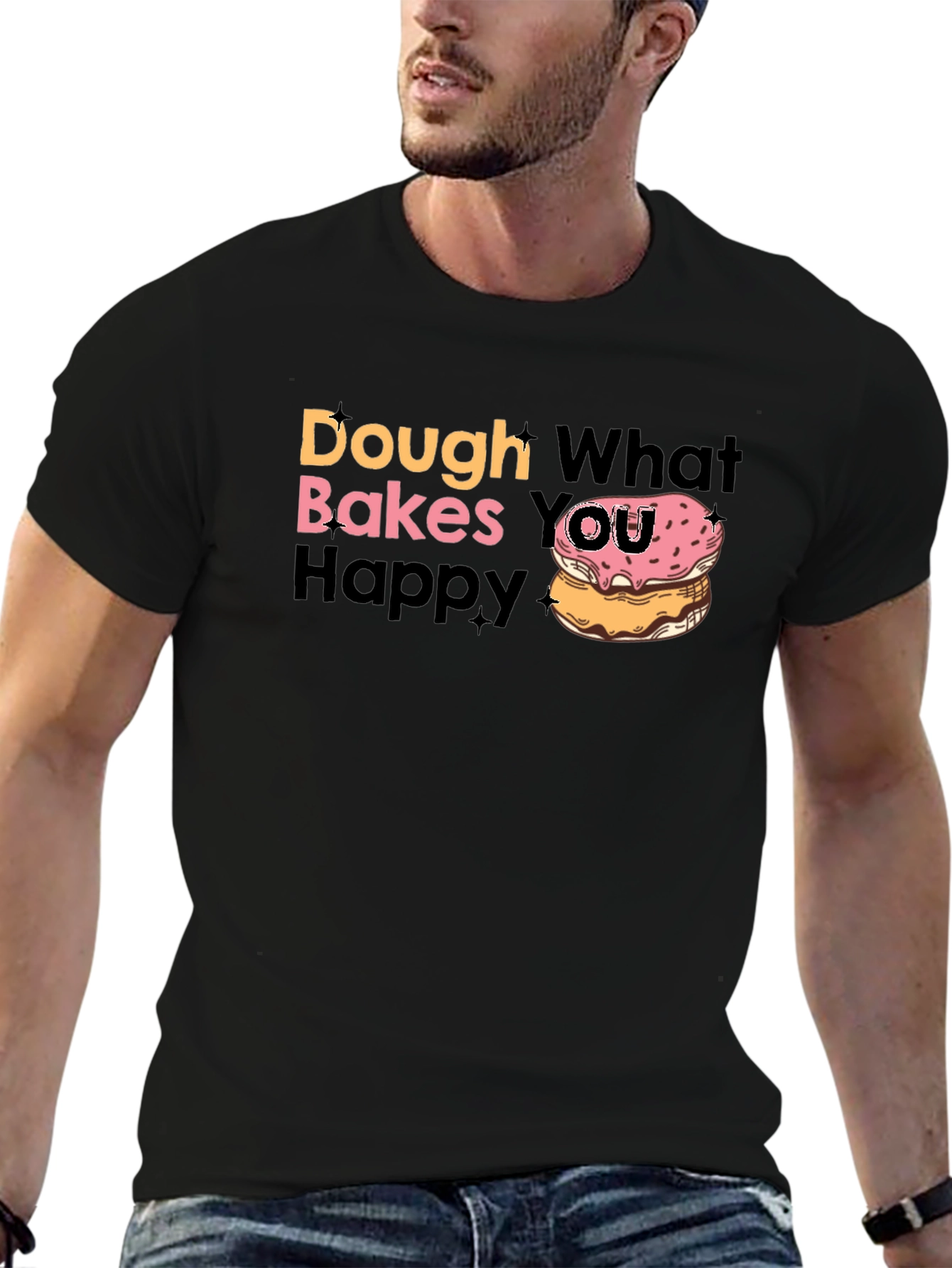 Dough What Makes You Happy T-Shirt