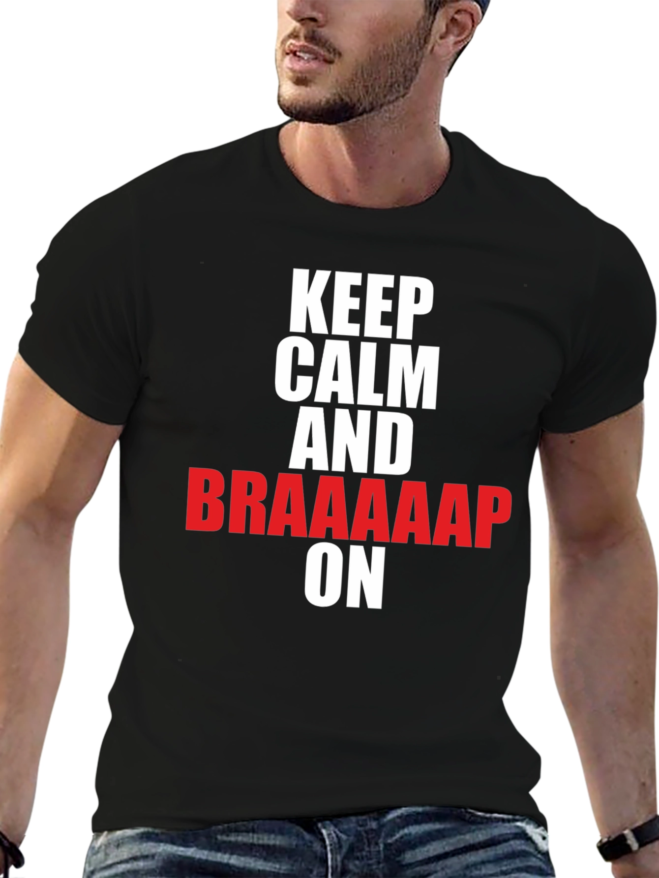 Keep Calm and Braaaap On T-Shirt