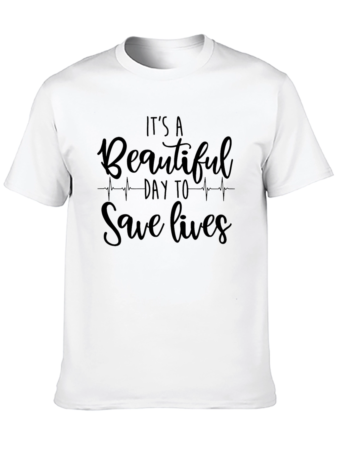 Its A Beautiful Day To Save Lives T-Shirt