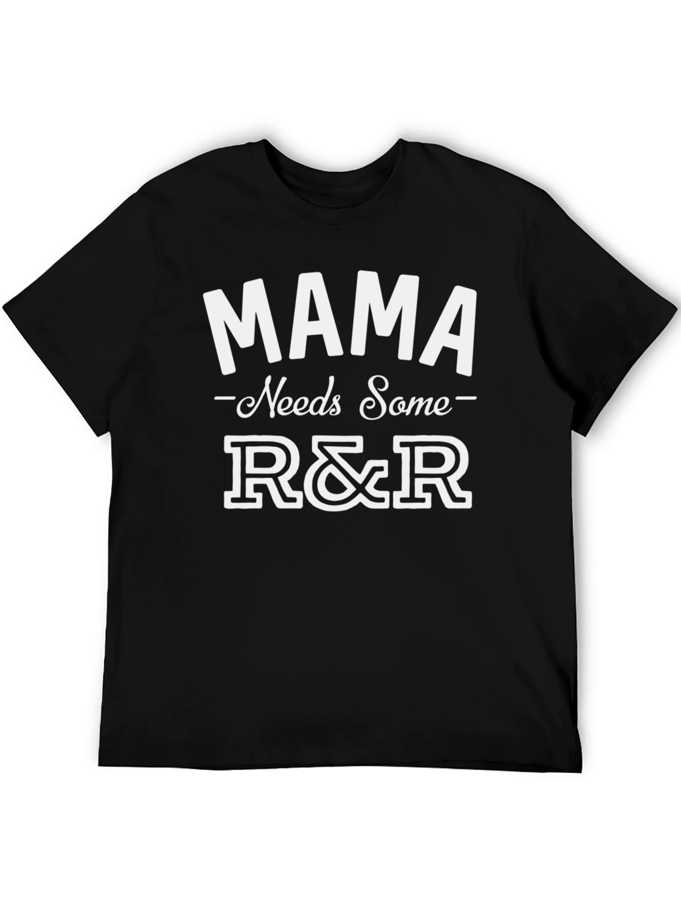 Mama Needs Some R&R T-Shirt