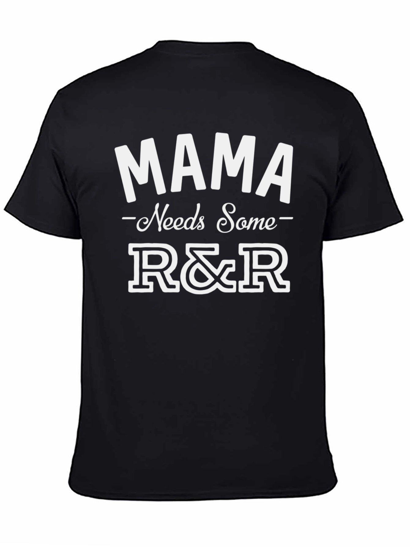 Mama Needs Some R&R T-Shirt